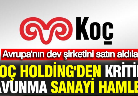 koc-holdingden-kritik-savunma-sanayi-hamlesi-avrupanin-dev-sirketini-satin-aldilar-SVrJXBHx